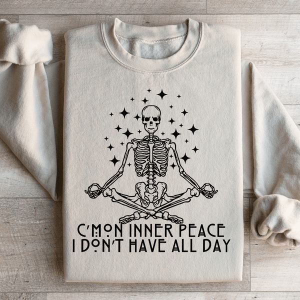 Cmon Inner Peace I Don't Have All Day Sweatshirt Sand / S Peachy Sunday T-Shirt
