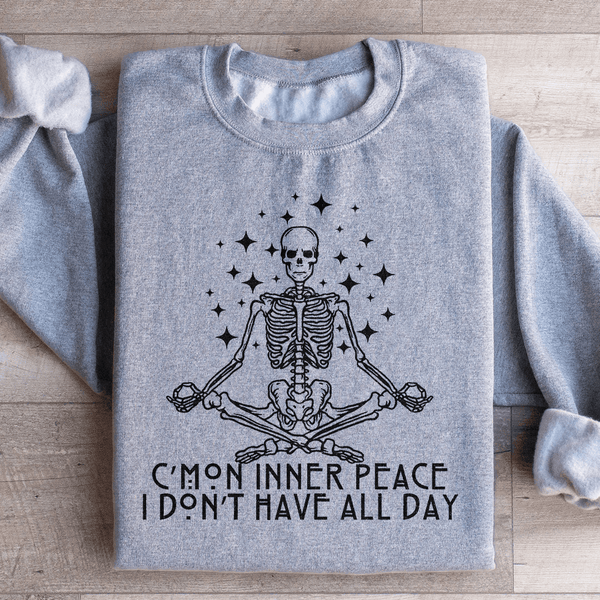 Cmon Inner Peace I Don't Have All Day Sweatshirt Sport Grey / S Peachy Sunday T-Shirt