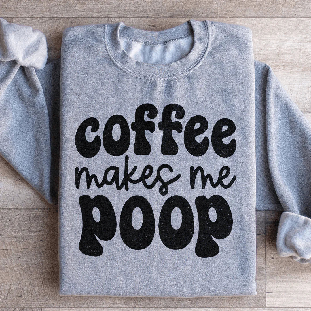Coffee Makes Me Poop Sweatshirt Sport Grey / S Peachy Sunday T-Shirt