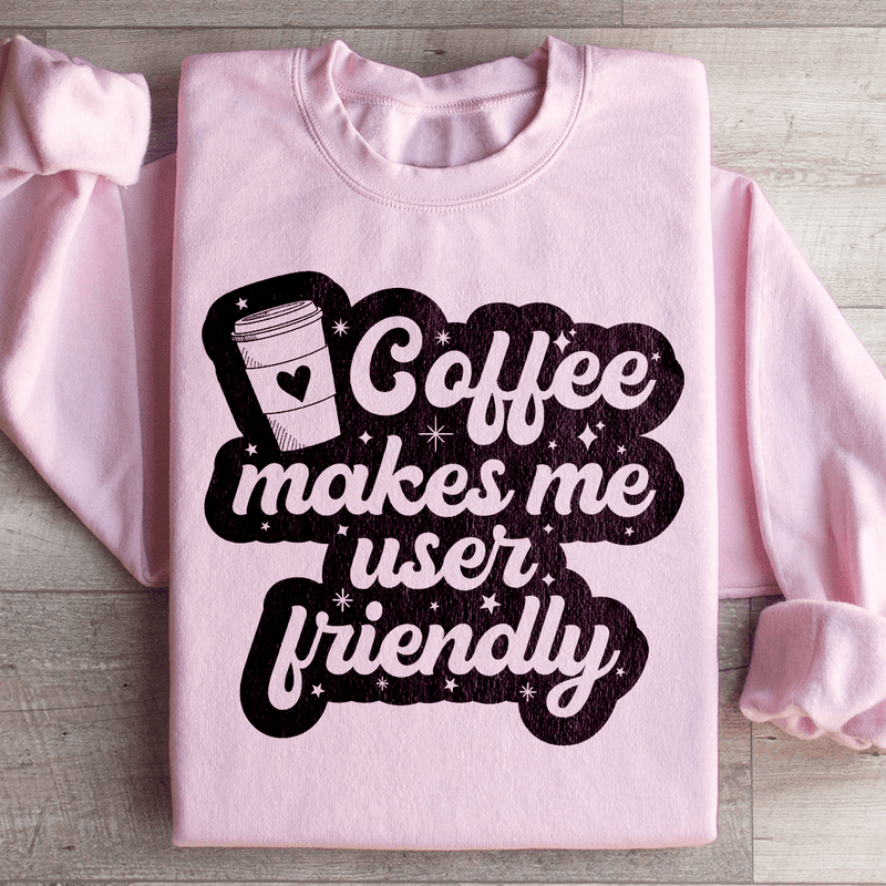 Coffee Makes Me User Friendly Sweatshirt Light Pink / S Peachy Sunday T-Shirt