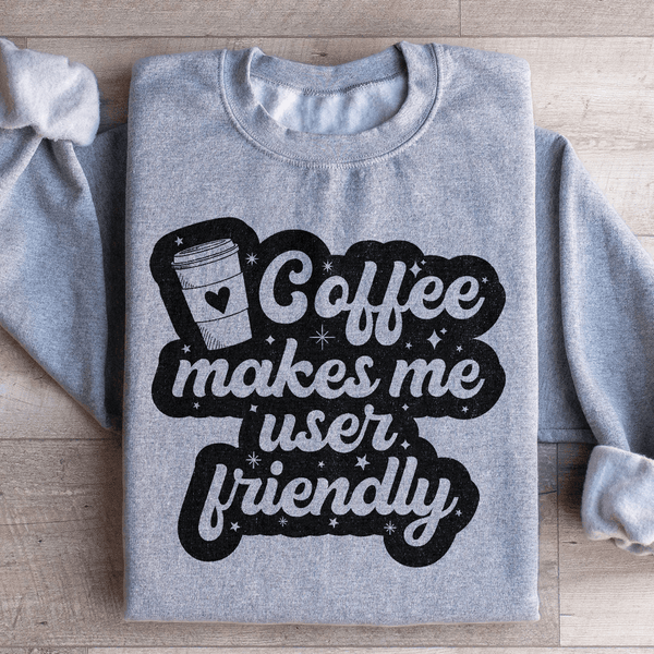 Coffee Makes Me User Friendly Sweatshirt Sport Grey / S Peachy Sunday T-Shirt
