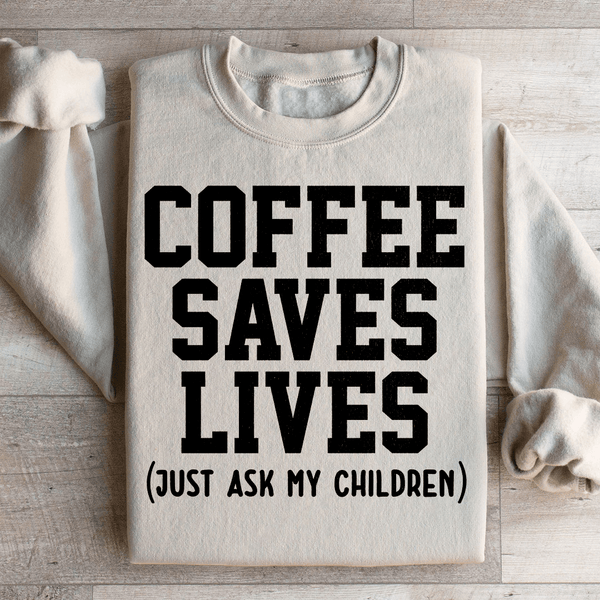 Coffee Saves Lives Sweatshirt Sand / S Peachy Sunday T-Shirt