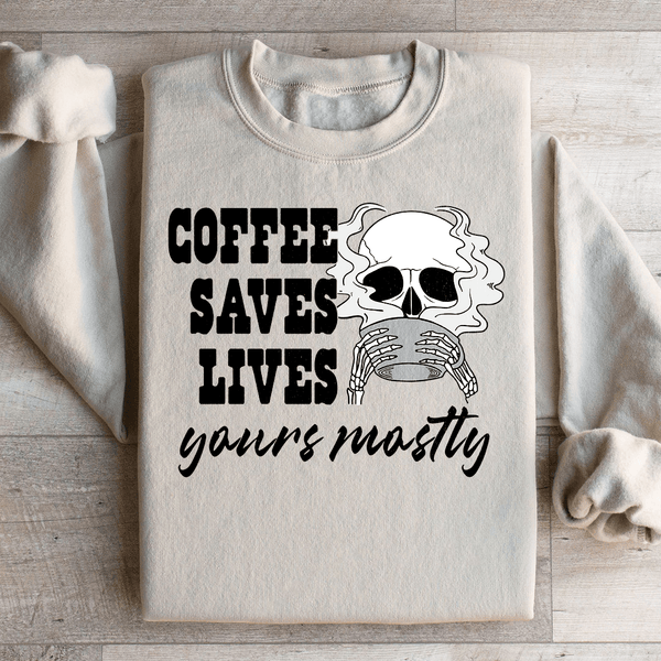 Coffee Saves Lives Yours Mostly Sweatshirt Peachy Sunday T-Shirt