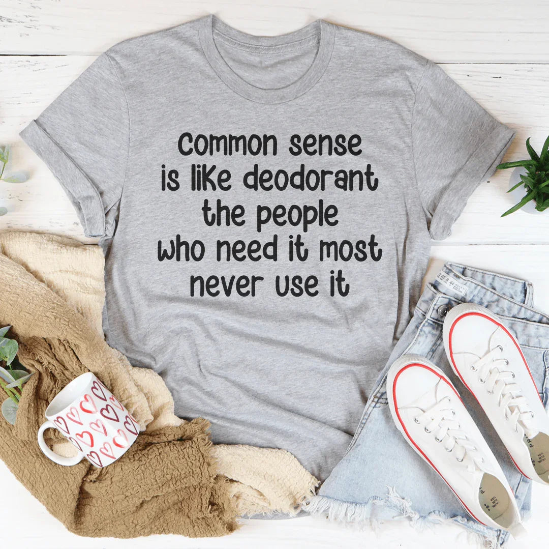 Common Sense Is Like Deodorant The People Tee Athletic Heather / S Peachy Sunday T-Shirt