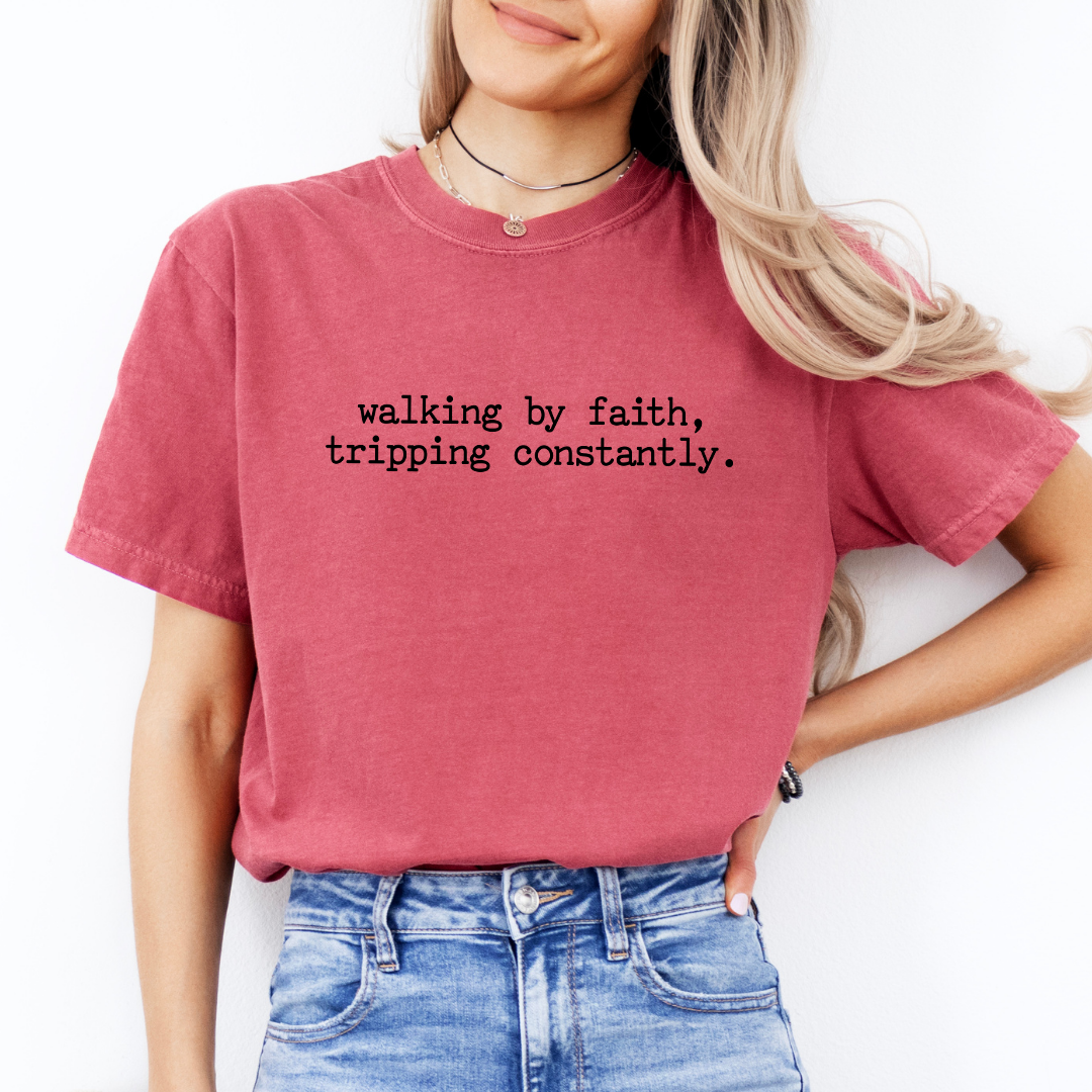 Walking By Faith Tripping Constantly Tee
