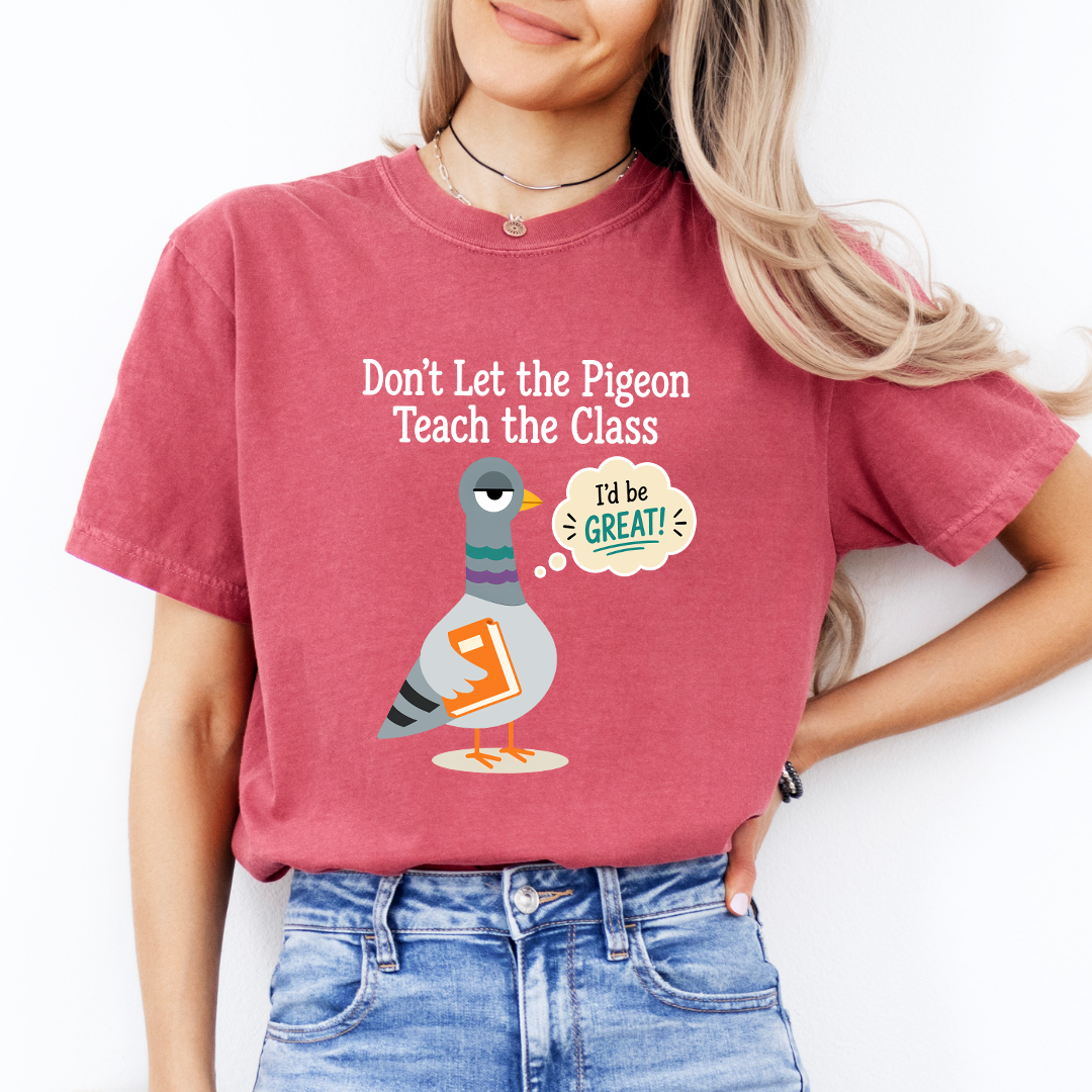 Don't Let The Pigeon Teach The Class Tee