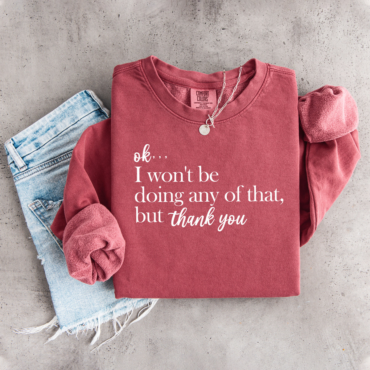 Sudadera «Ok, no haré nada de eso, pero gracias»