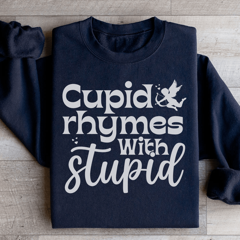 Cupid Rhymes With Stupid Sweatshirt Black / S Peachy Sunday T-Shirt