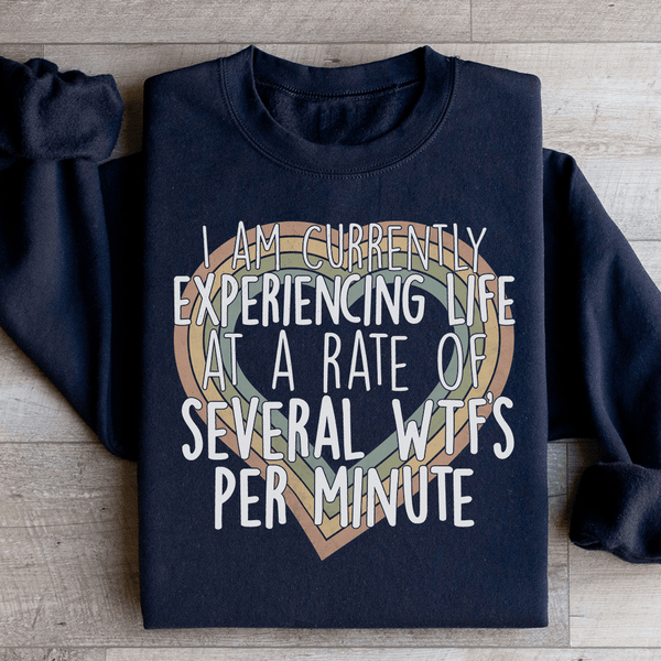 Currently Experiencing Life At A Rate Of Several Wtf's Per Minute Sweatshirt Black / S Peachy Sunday T-Shirt