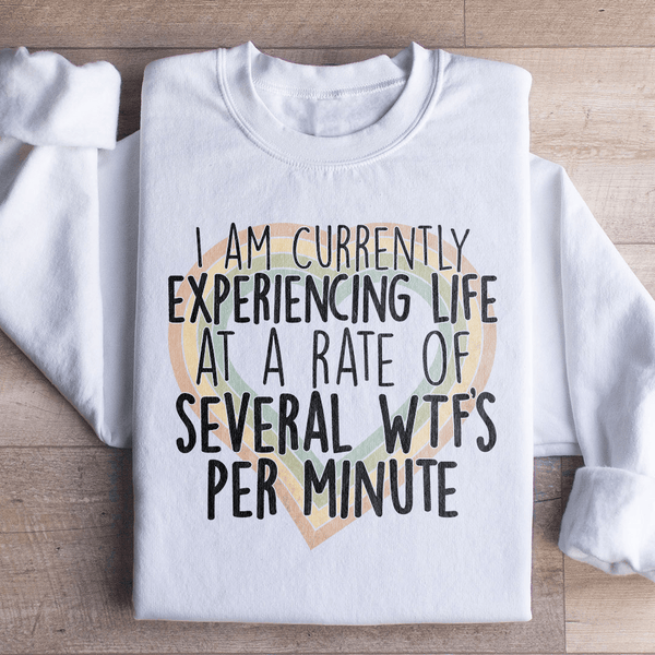 Currently Experiencing Life At A Rate Of Several Wtf's Per Minute Sweatshirt White / S Peachy Sunday T-Shirt
