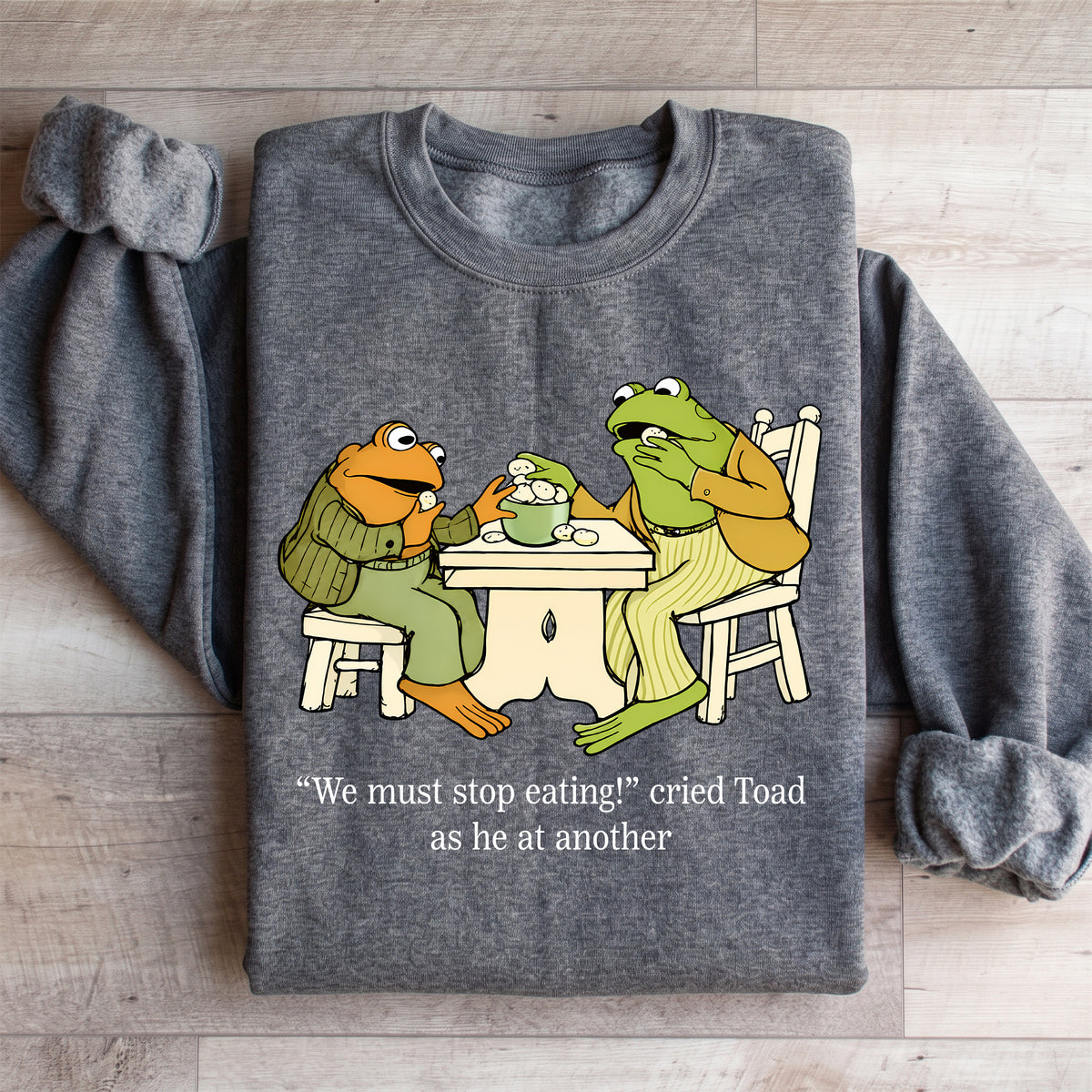 Wir müssen aufhören, „Frog and Toad“ zu essen – Sweatshirt