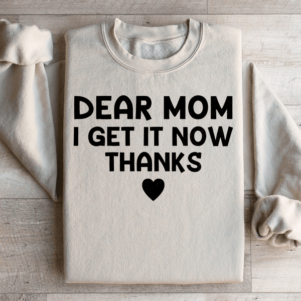 Dear Mom I Get It Now Thanks Sweatshirt Sand / S Peachy Sunday T-Shirt