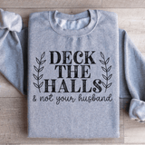 Deck The Halls And Not Your Husband Sweatshirt Sport Grey / S Peachy Sunday T-Shirt
