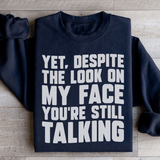 Despite The Look On My Face You're Still Talking Sweatshirt Black / S Peachy Sunday T-Shirt