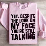 Despite The Look On My Face You're Still Talking Sweatshirt Light Pink / S Peachy Sunday T-Shirt