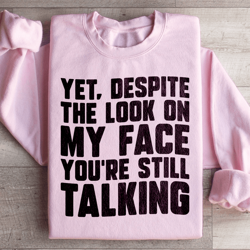 Despite The Look On My Face You're Still Talking Sweatshirt Light Pink / S Peachy Sunday T-Shirt