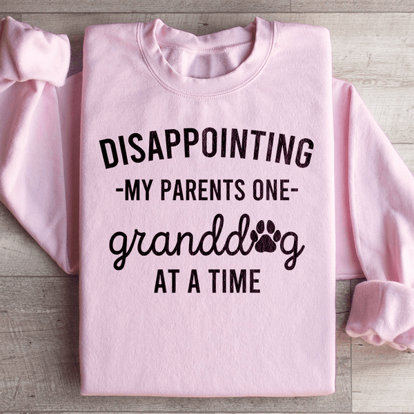 Disappointing My Parents One Granddog At A Time Sweatshirt Light Pink / S Peachy Sunday T-Shirt