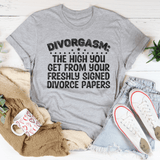 Divorgasn The High You Get From your Freshly Signed Divorce Papers Tee Athletic Heather / S Peachy Sunday T-Shirt