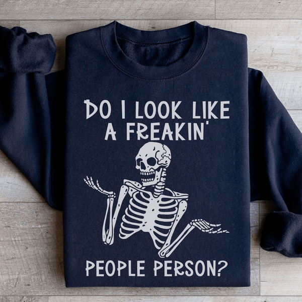 Do I Look Like A Freakin People Person Sweatshirt Black / S Peachy Sunday T-Shirt