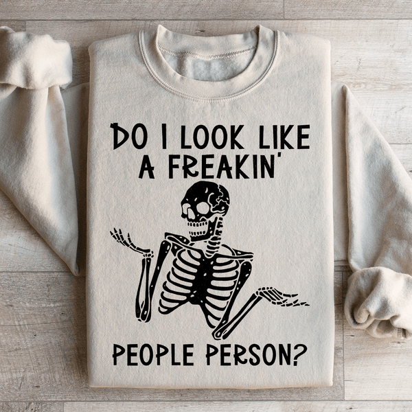 Do I Look Like A Freakin People Person Sweatshirt Sand / S Peachy Sunday T-Shirt