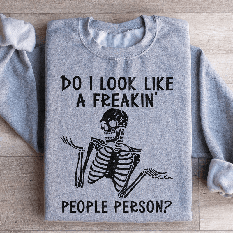 Do I Look Like A Freakin People Person Sweatshirt Sport Grey / S Peachy Sunday T-Shirt