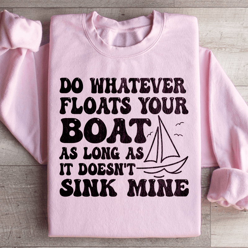 Do Whatever Floats Your Boat Sweatshirt Light Pink / S Peachy Sunday T-Shirt