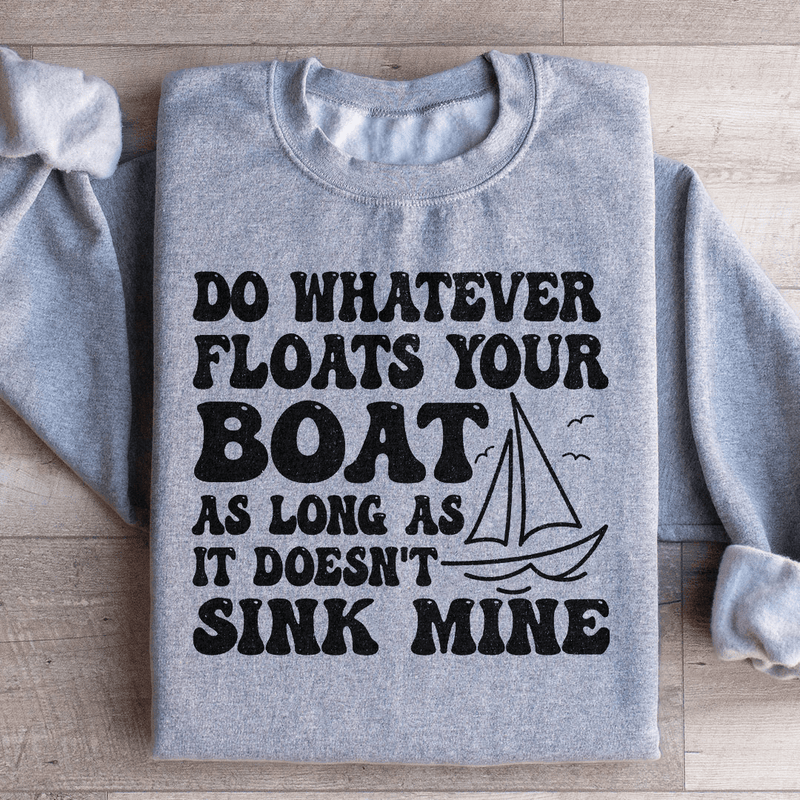 Do Whatever Floats Your Boat Sweatshirt Sport Grey / S Peachy Sunday T-Shirt
