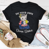 Do Your Own Damn Dishes Tee Black Heather / S Peachy Sunday T-Shirt