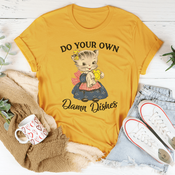 Do Your Own Damn Dishes Tee Mustard / S Peachy Sunday T-Shirt