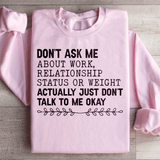 Don't Ask Me About Work Relationship Status Or Weight Sweatshirt Light Pink / S Peachy Sunday T-Shirt