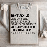 Don't Ask Me About Work Relationship Status Or Weight Sweatshirt Sand / S Peachy Sunday T-Shirt