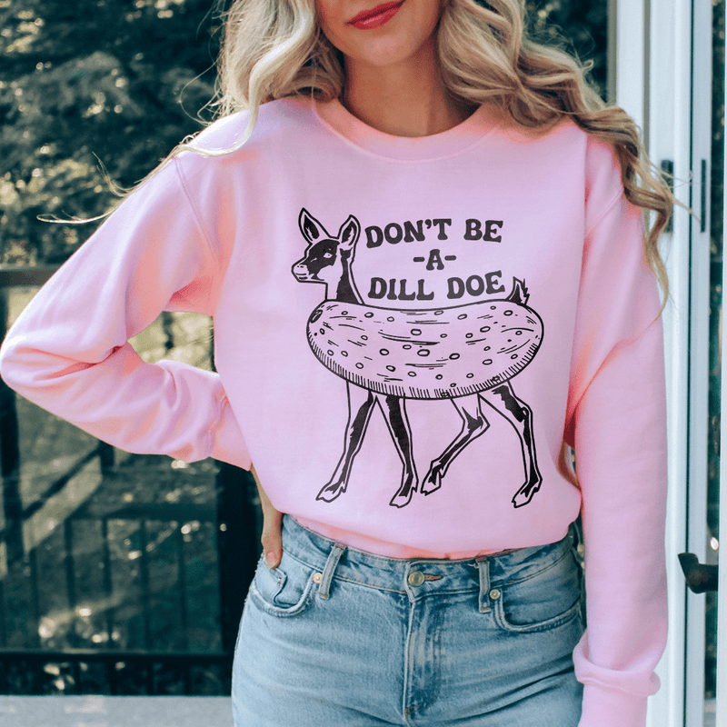 Don't Be A Dill Doe Sweatshirt Light Pink / S Peachy Sunday T-Shirt