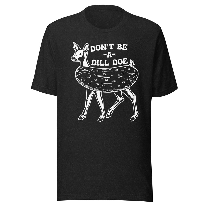 Don't Be A Dill Doe Tee Black Heather / S Peachy Sunday T-Shirt