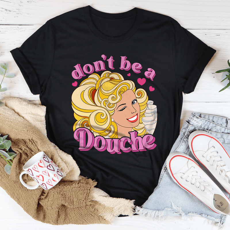 Don't Be A Douche Tee Peachy Sunday T-Shirt