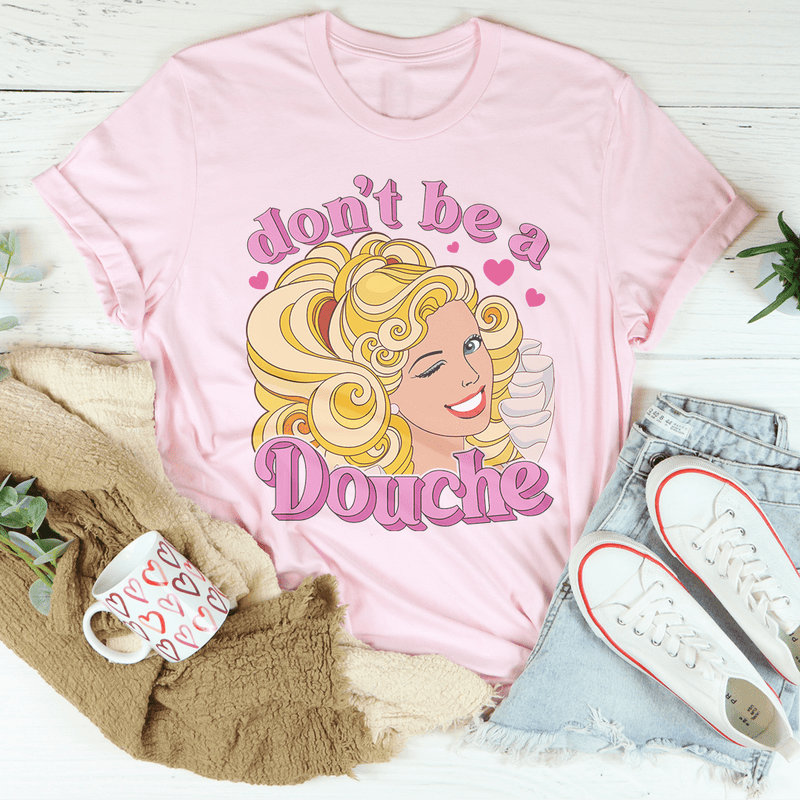 Don't Be A Douche Tee Pink / S Peachy Sunday T-Shirt