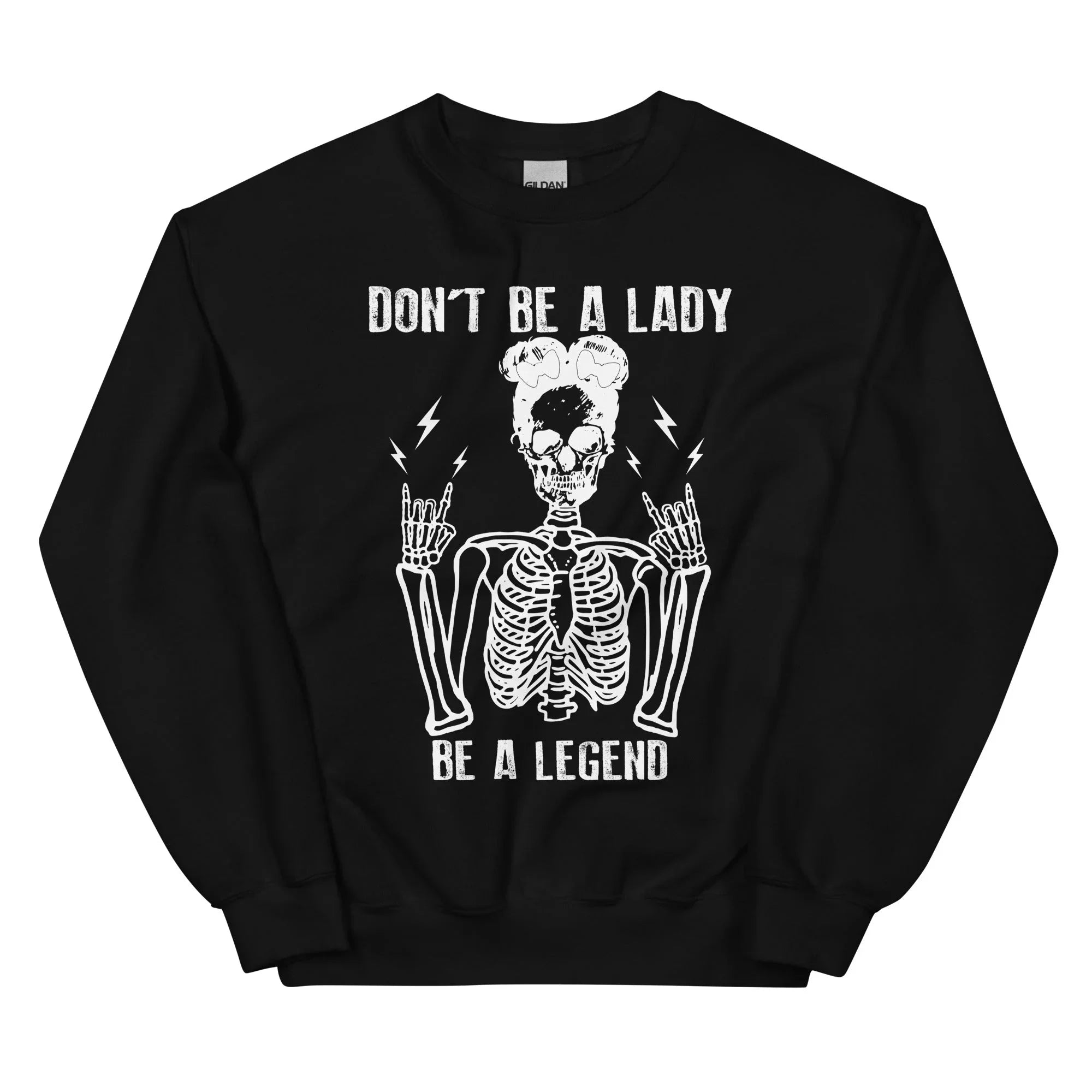 Don't Be A Lady Be A Legend Sweatshirt Black / S Peachy Sunday T-Shirt