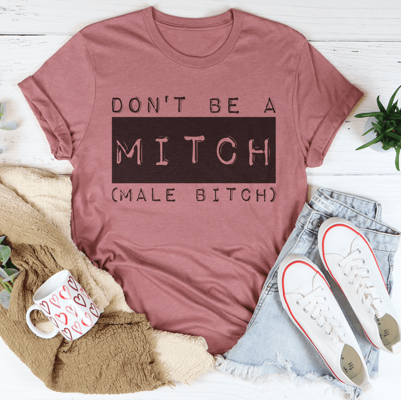 Don't Be A Mitch Male B* Tee Mauve / S Peachy Sunday T-Shirt