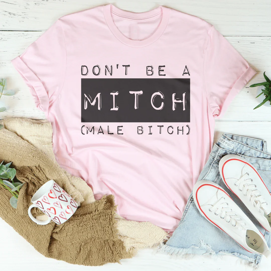 Don't Be A Mitch Male B* Tee Pink / S Peachy Sunday T-Shirt