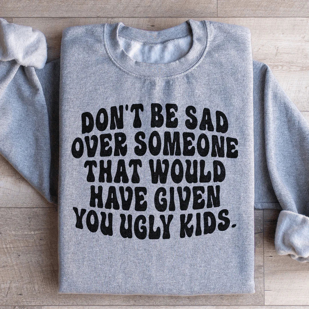 Don't Be Sad Sweatshirt Sport Grey / S Peachy Sunday T-Shirt