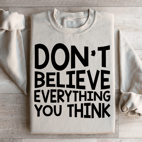 Don't Believe Everything You Think Sweatshirt Sand / S Peachy Sunday T-Shirt