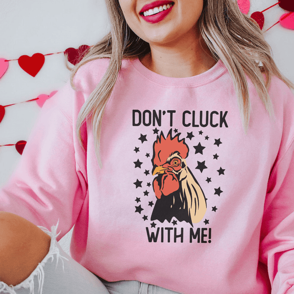 Don’t Cluck With Me Sweatshirt Peachy Sunday T-Shirt