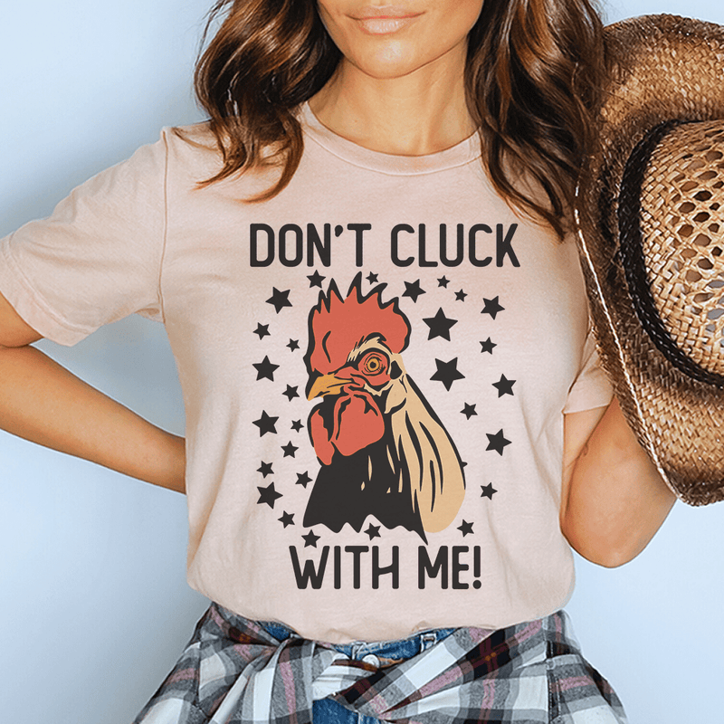 Don’t Cluck With Me Tee Peachy Sunday T-Shirt