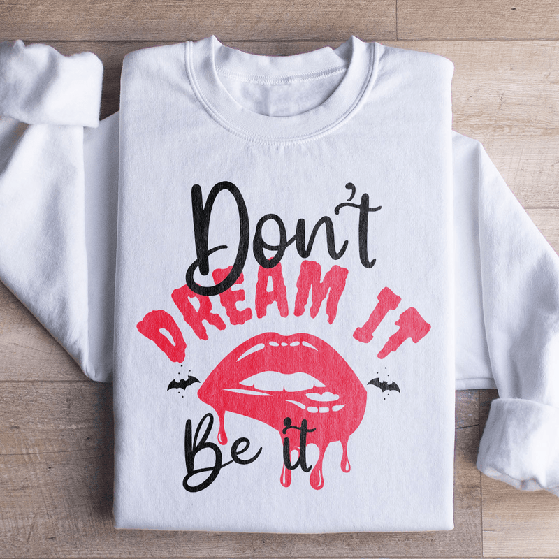 Don't Dream It Sweatshirt White / S Peachy Sunday T-Shirt
