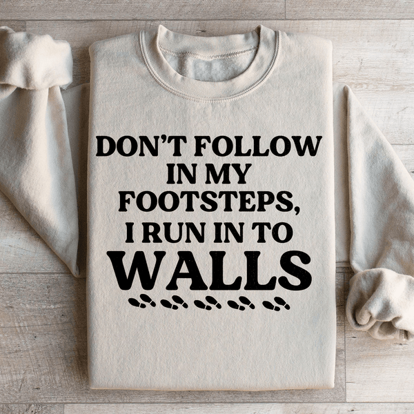 Don't Follow In My Footsteps Sweatshirt Sand / S Peachy Sunday T-Shirt