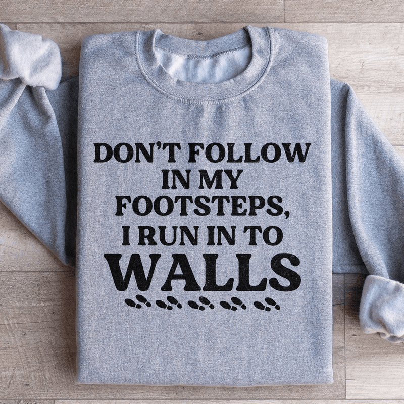 Don't Follow In My Footsteps Sweatshirt Sport Grey / S Peachy Sunday T-Shirt