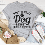 Don't Judge My Dog & I Won't Judge Your Kids Tee Athletic Heather / S Peachy Sunday T-Shirt