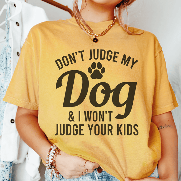 Don't Judge My Dog & I Won't Judge Your Kids Tee Peachy Sunday T-Shirt