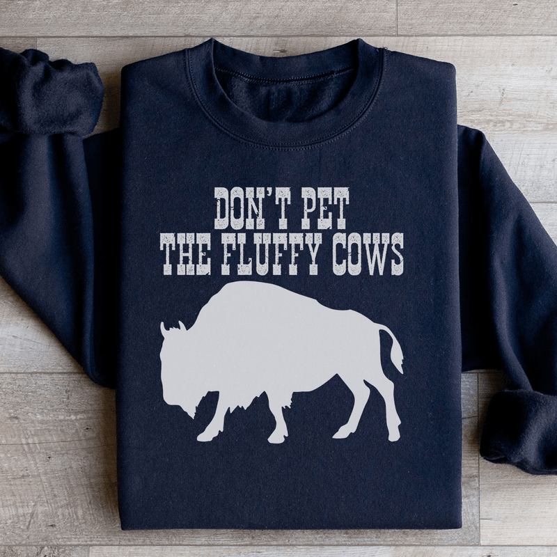 Don't Pet The Fluffy Cows Sweatshirt Black / S Peachy Sunday T-Shirt