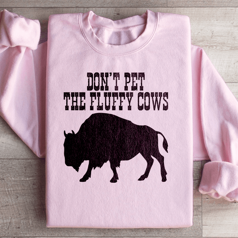 Don't Pet The Fluffy Cows Sweatshirt Light Pink / S Peachy Sunday T-Shirt