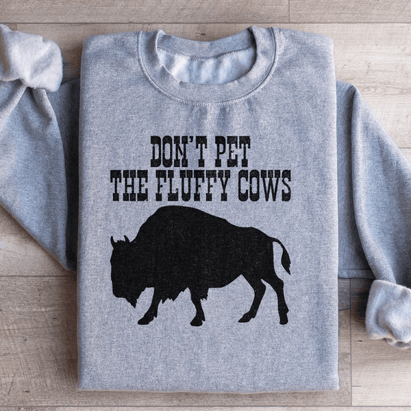 Don't Pet The Fluffy Cows Sweatshirt Sport Grey / S Peachy Sunday T-Shirt
